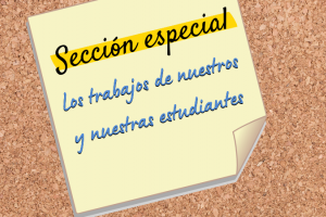 Sección especial: Destacamos el trabajo de nuestros/as estudiantes