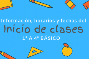 Inicio de clases 1° a 4° básico : información, horarios y fechas.