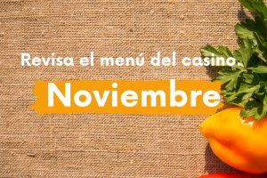 Conoce el menú del casino de Noviembre